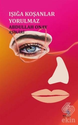 Işığa Koşanlar Yorulmaz