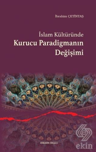 İslam Kültüründe Kurucu Paradigmanın Değişimi