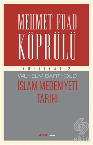 İslam Medeniyeti Tarihi - Mehmet Fuad Köprülü Küll