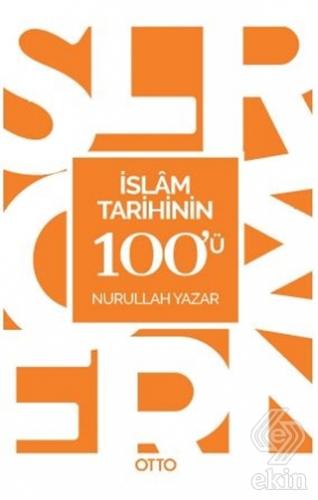 İslam Tarihinin 100\'ü