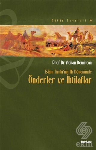 İslam Tarihi\'nin İlk Döneminde Önderler ve İhtilaf