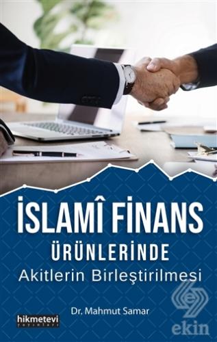 İslami Finans Ürünlerinde Akitlerin Birleştirilmes