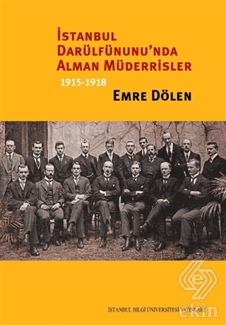 İstanbul Darülfünunu\'nda Alman Müderrisler 1915-19