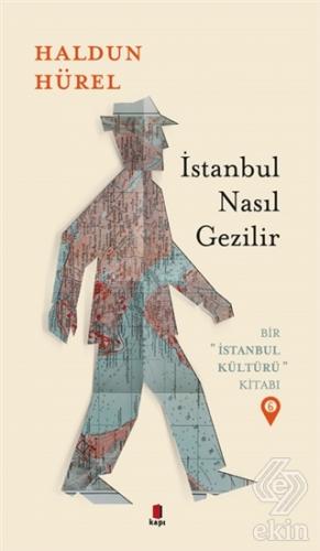 İstanbul Nasıl Gezilir - Bir İstanbul Kültürü Kita