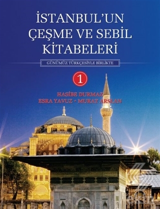 İstanbul'un Çeşme ve Sebil Kitabeleri - 1