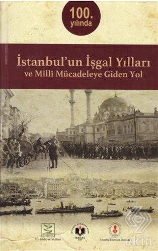 İstanbul\'un İşgal Yılları ve Milli Mücadeleye Gide