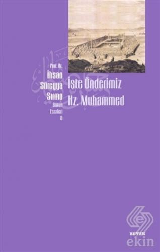 İşte Önderimiz Hz. Muhammed