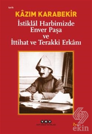 İstiklal Harbimizde Enver Paşa ve İttihat ve Terak