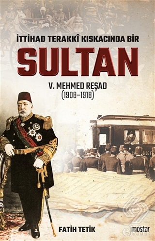İttihad Terakki Kıskacında Bir Sultan 5. Mehmed Re