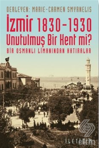 İzmir 1830-1930 Unutulmuş Bir Kent mi?