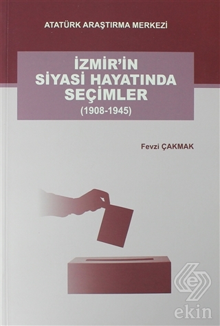 İzmir\'in Siyasi Hayatında Seçimler (1908-1945)