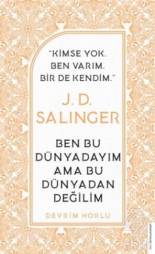 J. D. Salinger - Ben Bu Dünyadayım Ama Bu Dünyadan