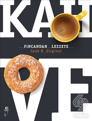 Kahve - Fincandan Lezzete