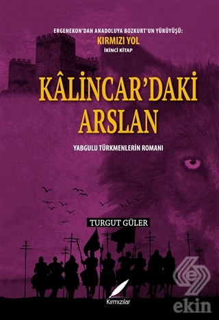 Kalincar\'daki Arslan - Yabgulu Türkmenlerin Romanı