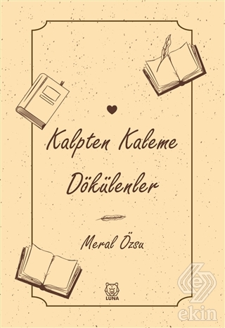 Kalpten Kaleme Dökülenler