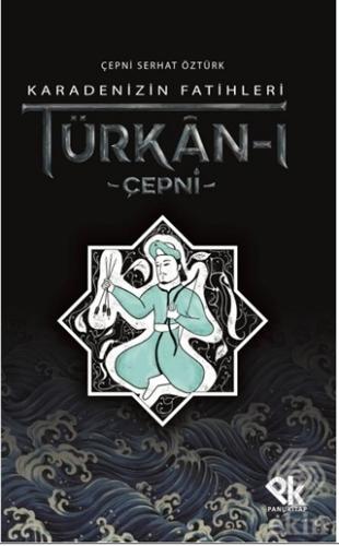 Karadenizin Fatihleri Türkan-ı Çepni