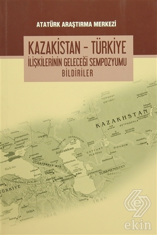 Kazakistan - Türkiye İlişkilerinin Geleceği Sempoz