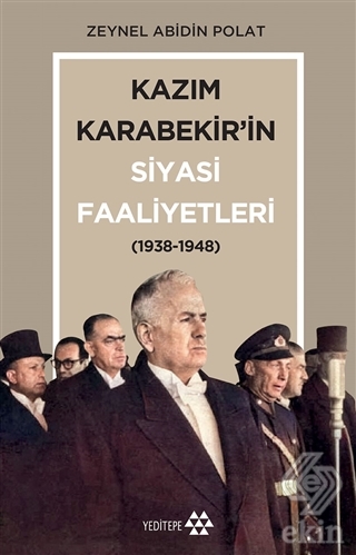 Kazım Karabekir\'in Siyasi Faaliyetleri (1938-1948)