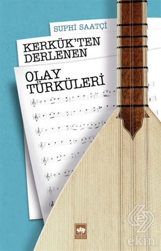 Kerkük\'ten Derlenen Olay Türküleri