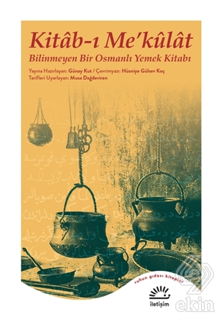 Kitab-ı Me\'külat - Bilinmeyen Bir Osmanlı Yemek Ki