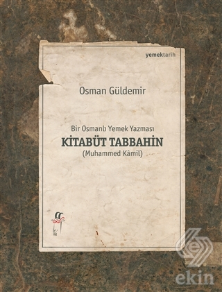 Kitabüt Tabbahin - Bir Osmanlı Yemek Yazması (2 Ki
