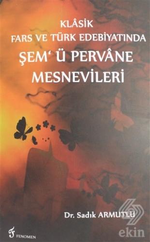 Klasik Fars ve Türk Edebiyatında Şem\'ü Pervane Mes
