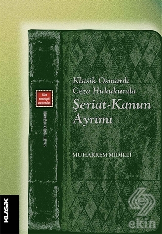 Klasik Osmanlı Ceza Hukukunda Şeriat-Kanun Ayrımı