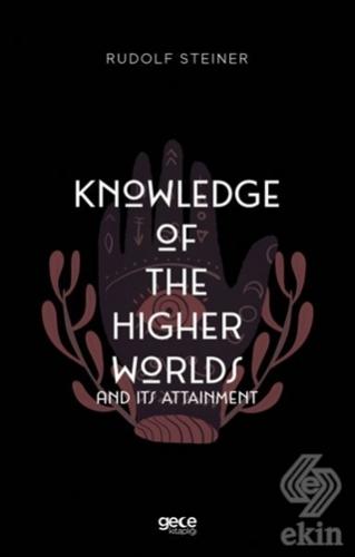 Knowledge of The Higher Worlds and its Attainment