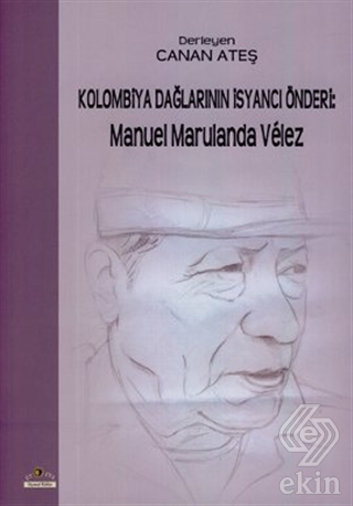 Kolombiya Dağlarının İsyancı Önderi: Manuel Marula