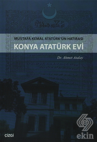 Konya Atatürk Evi Mustafa kemal Atatürk\'ün Hatıras