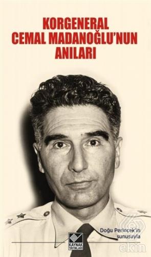Korgeneral Cemal Madanoğlu\'nun Anıları
