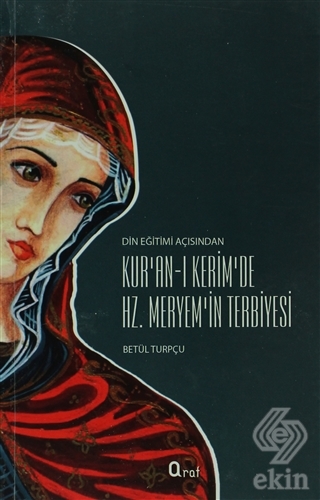 Kur\'an-ı Kerim\'de Hz. Meryem\'in Terbiyesi