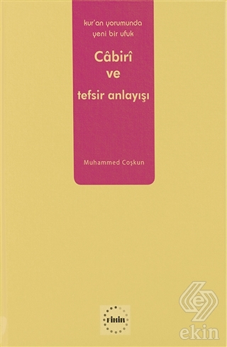 Kur'an Yorumunda Yeni Bir Ufuk: Cabiri ve Tefsir A