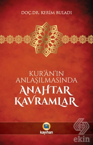 Kur\'an\'ın Anlaşılmasında Anahtar Kavramlar