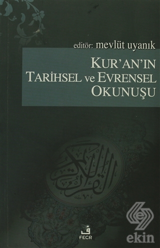 Kur\'an\'ın Tarihsel ve Evrensel Okunuşu