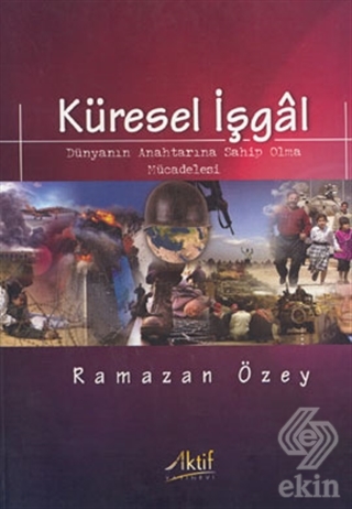 Küresel İşgal: Dünyanın Anahtarına Sahip Olma Müc