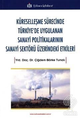 Küreselleşme Sürecinde Türkiye\'de Uygulanan Sanayi