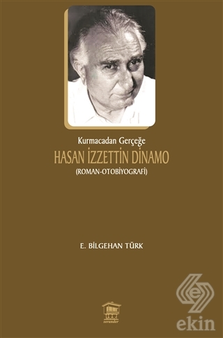 Kurmacadan Gerçeğe Hasan İzzettin Dinamo