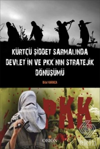 Kürtçü Şiddet Sarmalında Devlet\'in ve PKK\'nın Stra