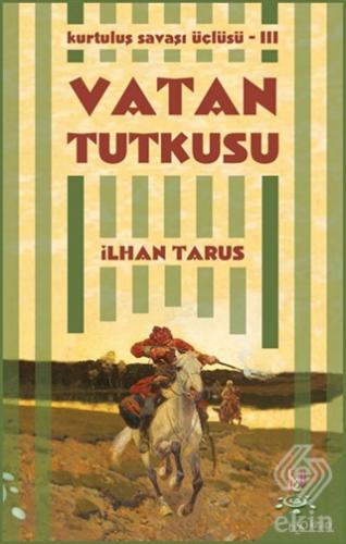 Kurtuluş Savaşı Üçlüsü 3 - Vatan Tutkusu