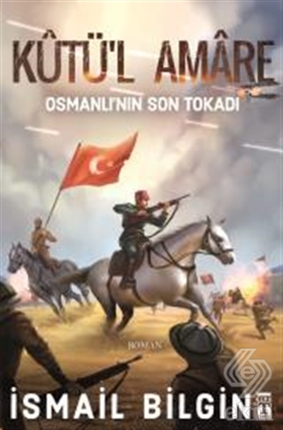 Kutü\'l Amare: Osmanlının Son Tokadı