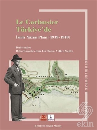Le Corbusier Türkiye\'de - İzmir Nazım Planı 1939