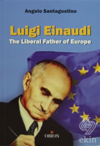 Luigi Einaudi The Liberal Father of Europe
