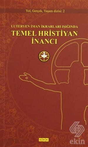 Luteryen İman İkrarları Işığında Temel Hristiyan İ