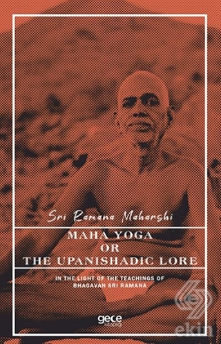 Maha Yoga or The Upanishadic Lore in The Light of