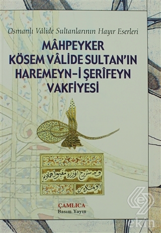 Mahpeyker Kösem Valide Sultan\'ın Haremeyn-i Şerife