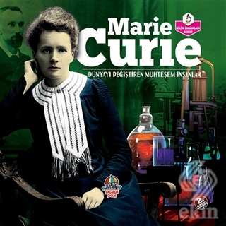 Marie Curie - Dünyayı Değiştiren Muhteşem İnsanlar