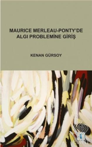 Maurice Merleau - Ponty\'de Algı Problemine Giriş