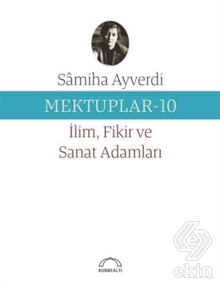 Mektuplar 10 - İlim Fikir ve Sanat Adamları