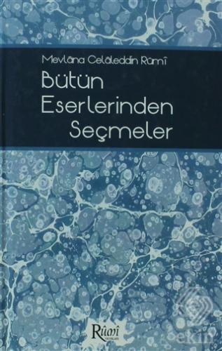 Mevlana Celaleddin Rumi Bütün Eserlerinden Seçmele